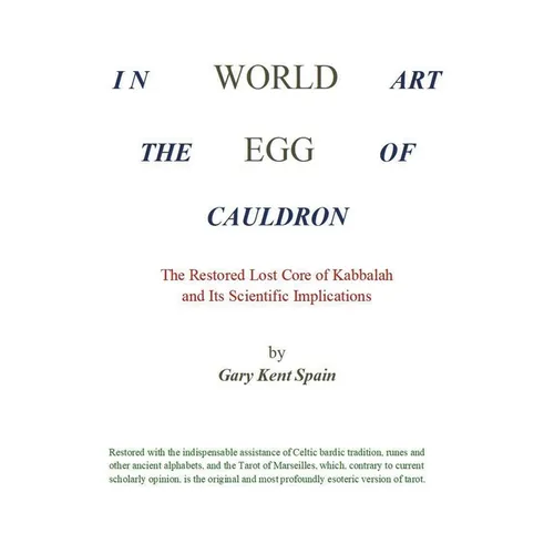World Egg in the Cauldron of Art: The Restored Lost Core of Kabbalah and Its Scientific Implications - Paperback