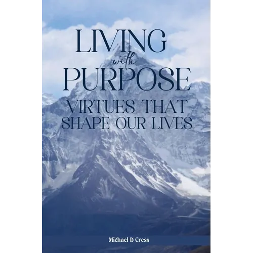 Living with Purpose: Virtues That Shape Our Lives - Paperback