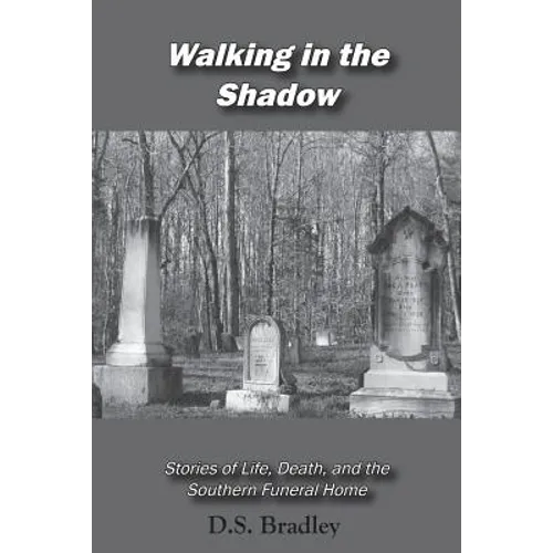 Walking in the Shadow: Stories of Life, Death, and the Southern Funeral Home - Paperback