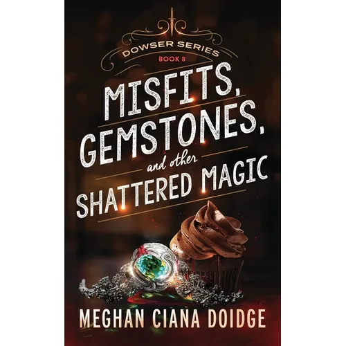 Misfits, Gemstones, and Other Shattered Magic (Dowser 8) - Paperback