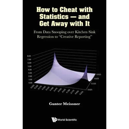 How to Cheat with Statistics - And Get Away with It - Paperback