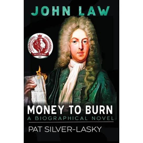 John Law: Money to Burn. A Biographical Novel - Paperback