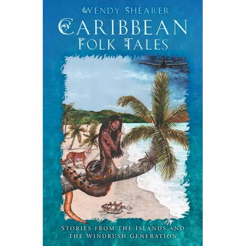 Caribbean Folk Tales: Stories from the Islands and the Windrush Generation - Hardcover