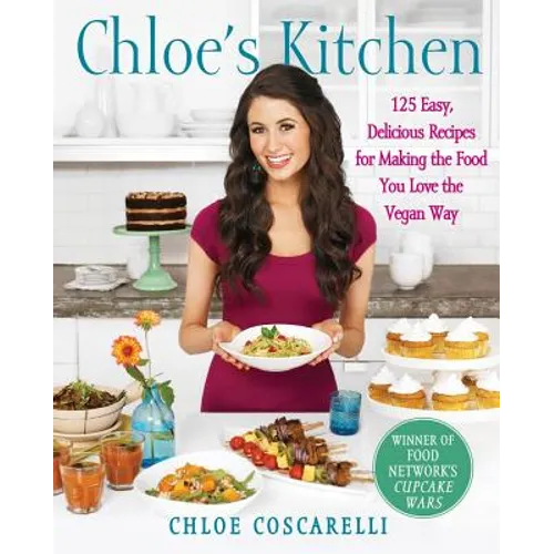 Chloe's Kitchen: 125 Easy, Delicious Recipes for Making the Food You Love the Vegan Way - Paperback
