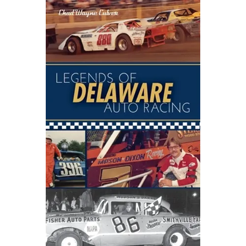 Legends of Delaware Auto Racing - Hardcover