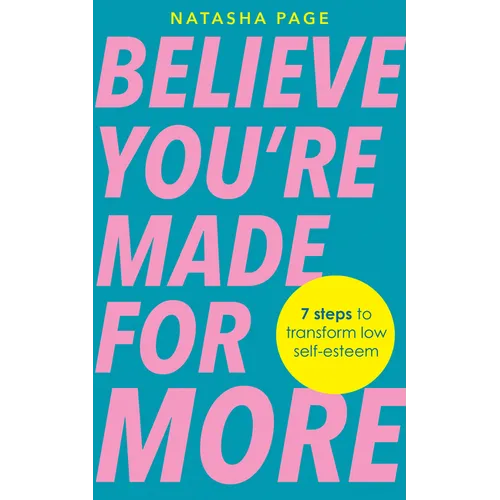 Believe You're Made for More: 7 Steps to Break Free from Low Self-Esteem, Remember Your Worth and Claim Your Quiet Confidence - Paperback