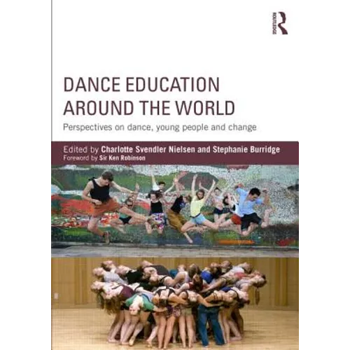 Dance Education Around the World: Perspectives on Dance, Young People and Change - Paperback
