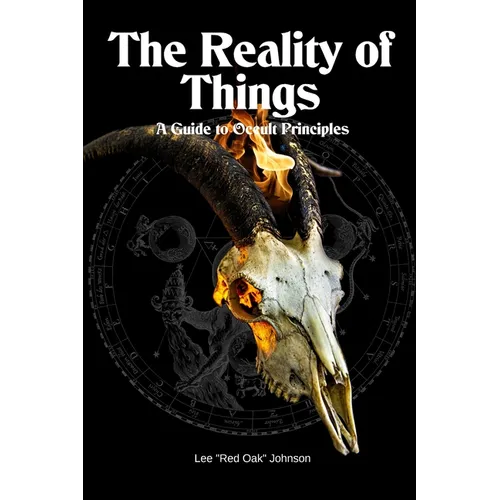 The Reality of Things: A Guide to Occult Principles - Paperback