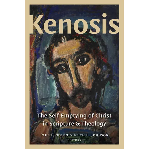 Kenosis: The Self-Emptying of Christ in Scripture and Theology - Hardcover