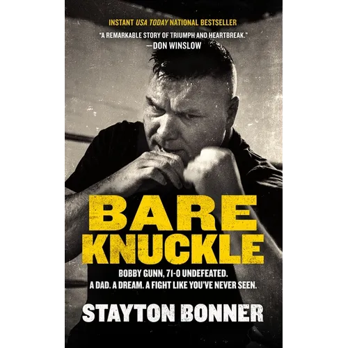 Bare Knuckle: Bobby Gunn, 73-0 Undefeated. a Dad. a Dream. a Fight Like You've Never Seen. - Paperback