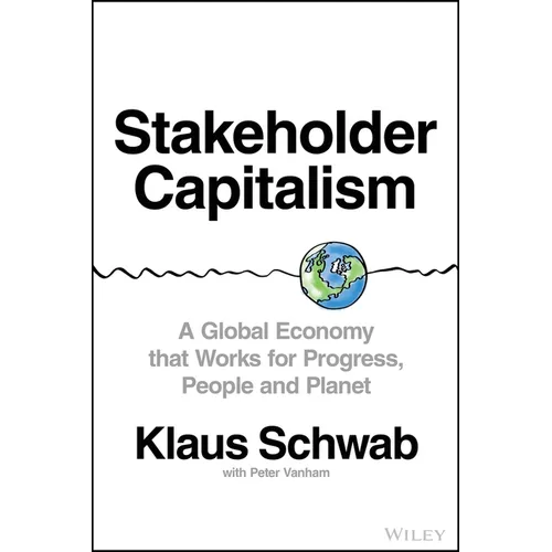 Stakeholder Capitalism: A Global Economy That Works for Progress, People and Planet - Hardcover