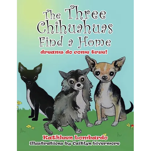 The Three Chihuahuas Find a Home - Paperback