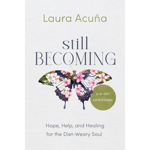Still Becoming: Hope, Help, and Healing for the Diet-Weary Soul - Paperback