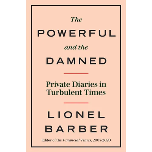 The Powerful and the Damned: Private Diaries in Turbulent Times - Hardcover