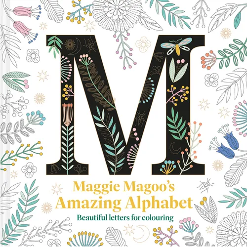 Maggie Magoo's Amazing Alphabet: Beautiful Letters for Colouring - Paperback