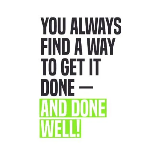 You Always Find A Way To Get It Done - And Done Well!: Employee Appreciation Gift for Your Employees, Coworkers, or Boss - Paperback
