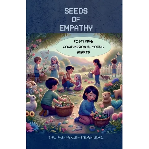 Seeds of Empathy: Fostering Compassion in Young Hearts - Paperback