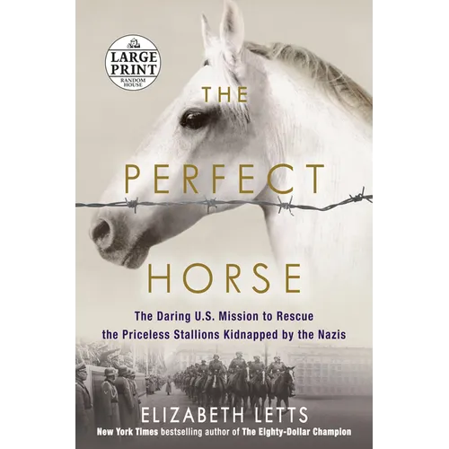 The Perfect Horse: The Daring U.S. Mission to Rescue the Priceless Stallions Kidnapped by the Nazis - Paperback