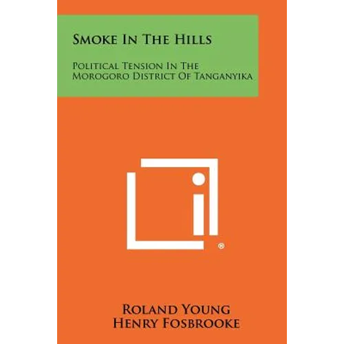 Smoke in the Hills: Political Tension in the Morogoro District of Tanganyika - Paperback