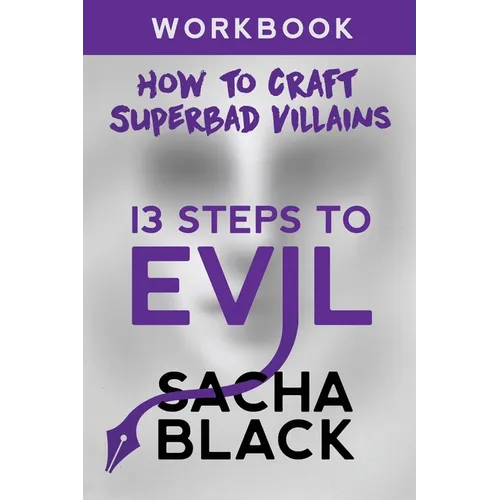13 Steps To Evil: How To Craft A Superbad Villain Workbook - Paperback