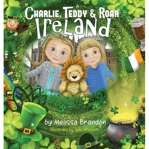 Charlie, Teddy and Roar: Ireland - Hardcover