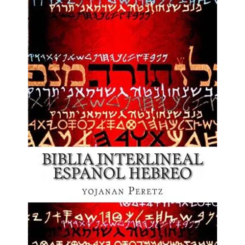 Biblia Interlineal Español Hebreo: Para Leer en Hebreo - Paperback