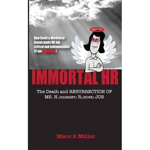 Immortal HR: The Death and Resurrection of Ms. H. (Harriet) R. (Rose) Job - Paperback