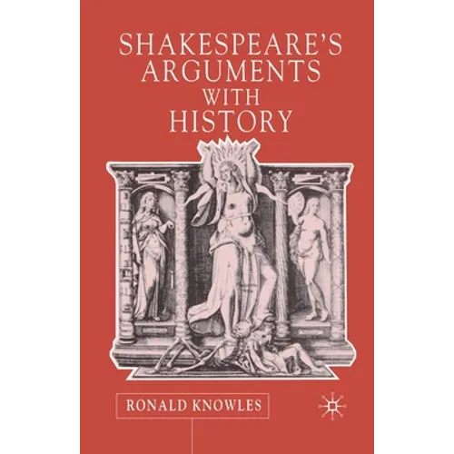 Shakespeare's Arguments with History - Paperback