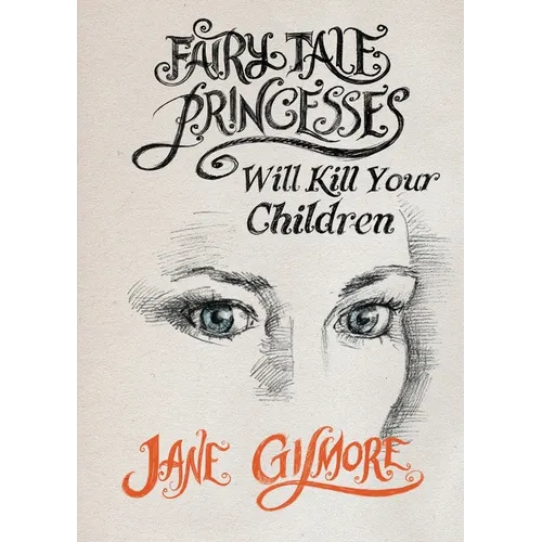 Fairy Tale Princesses Will Kill Your Children - Paperback