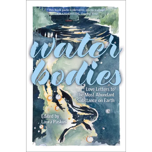 Water Bodies: Love Letters to the Most Abundant Substance on Earth - Paperback