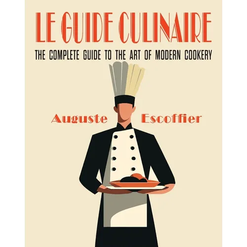 Escoffier: The Complete Guide to the Art of Modern Cookery - Paperback