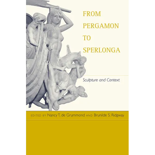 From Pergamon to Sperlonga: Sculpture and Context - Hardcover