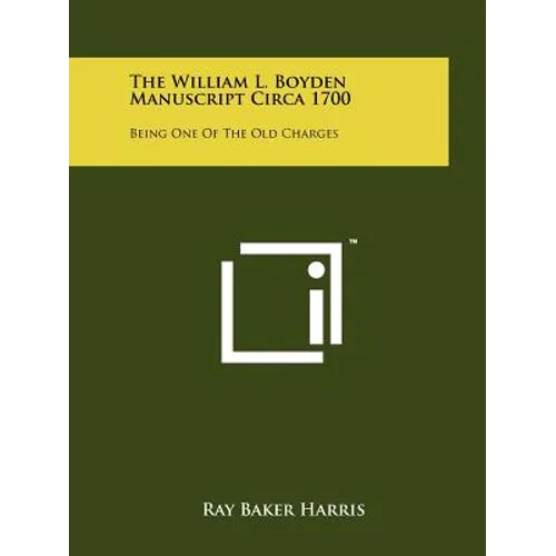 The William L. Boyden Manuscript Circa 1700: Being One of the Old Charges - Paperback