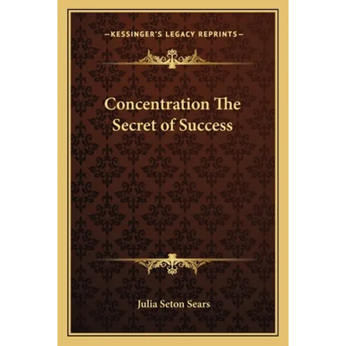 Concentration The Secret of Success - Paperback