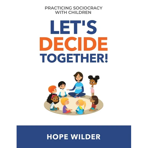 Let's Decide Together: Practicing Sociocracy with Children - Paperback