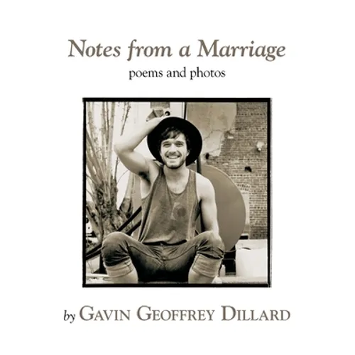 Notes from a Marriage - poems and photography by Gavin Geoffrey Dillard - Hardcover