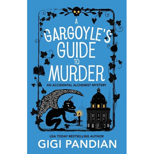 A Gargoyle's Guide to Murder: An Accidental Alchemist Mystery - Paperback
