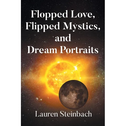 Flopped Love, Flipped Mystics, and Dream Portraits - Paperback