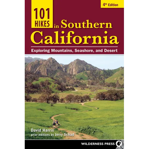 101 Hikes in Southern California: Exploring Mountains, Seashore, and Desert - Paperback