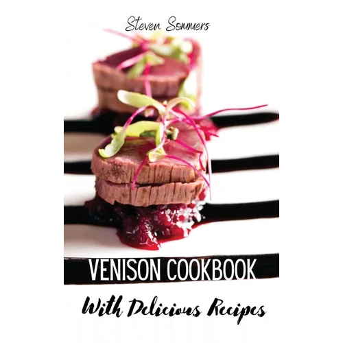 Venison Cookbook With Delicious Recipes - Hardcover