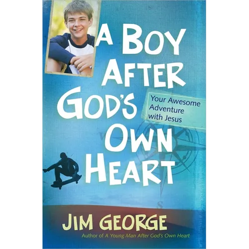 A Boy After God's Own Heart: Your Awesome Adventure with Jesus - Paperback