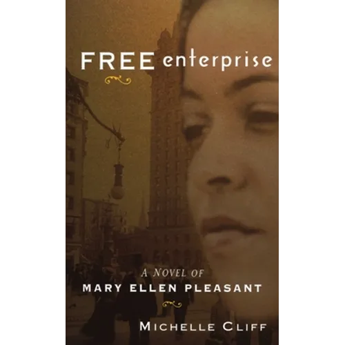Free Enterprise: A Novel of Mary Ellen Pleasant - Paperback