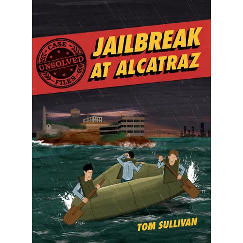 Unsolved Case Files: Jailbreak at Alcatraz: Frank Morris & the Anglin Brothers' Great Escape, a Graphic Novel - Paperback