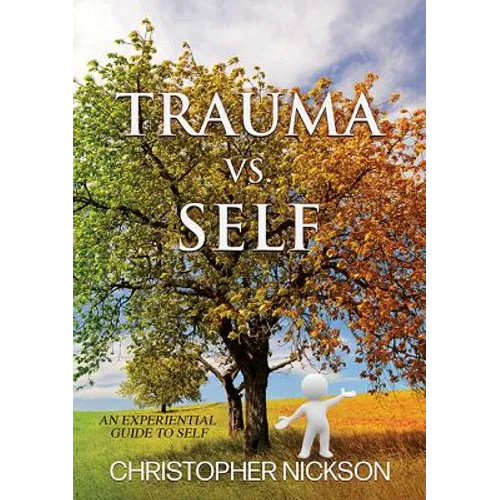 TRAUMA vs. SELF: An Experiential Guide to Self - Paperback