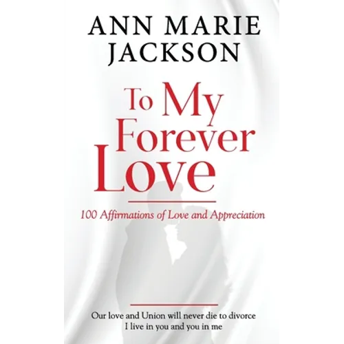 To My Forever Love: 100 Affirmations of Love and Appreciation - Paperback