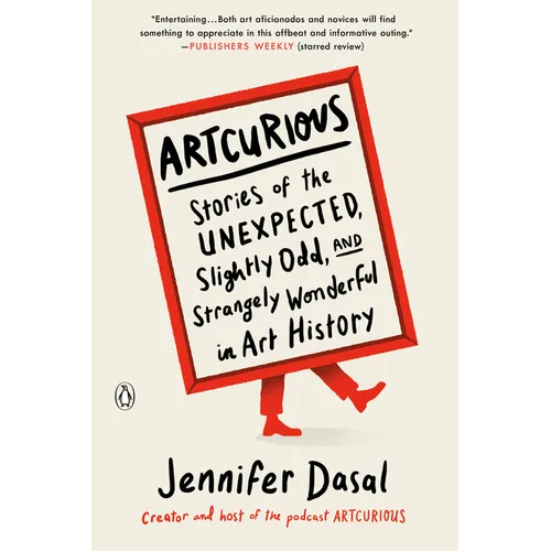 Artcurious: Stories of the Unexpected, Slightly Odd, and Strangely Wonderful in Art History - Paperback
