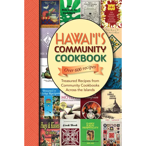 Hawaii's Community Cookbook: Treasured Recipes from Community Cookbooks Across the Islands - Spiral