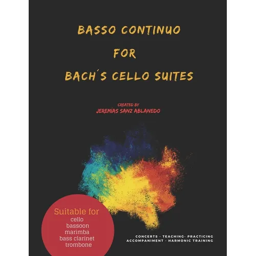 Basso Continuo for Bach´s Cello Suites: created by Jeremias Sanz Ablanedo - Paperback