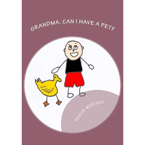 Grandma, Can I Have A Pet? - Paperback