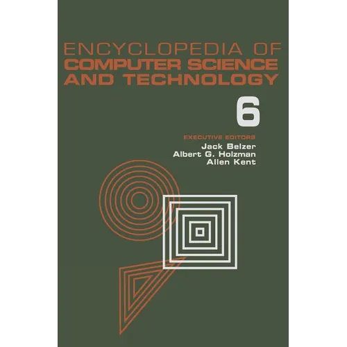 Encyclopedia of Computer Science and Technology, Volume 6: Computer Selection Criteria to Curriculum Committee on Computer Science - Hardcover